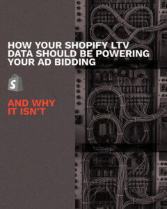 Article how your Shopify LTV data should be powering your ad bidding and why it isn't